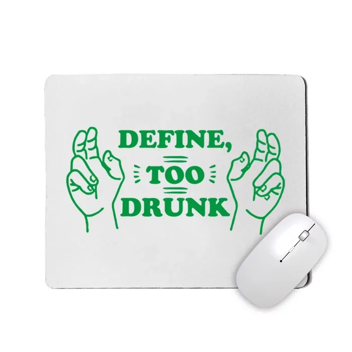 Define Too Drunk Funny Mousepad