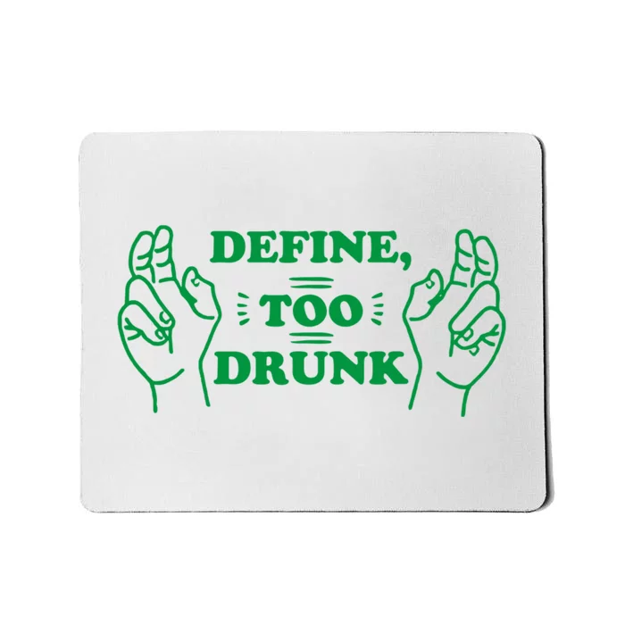 Define Too Drunk Funny Mousepad