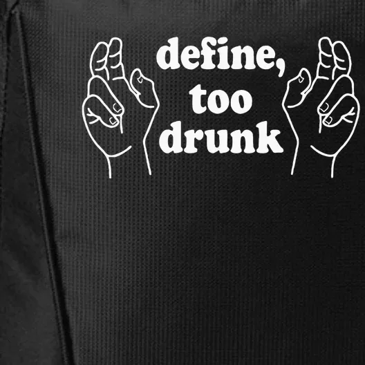 Define Too Drunk. Define Too Drunk City Backpack