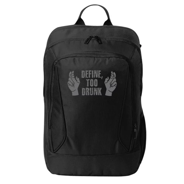 Define Too Drunk Funny City Backpack