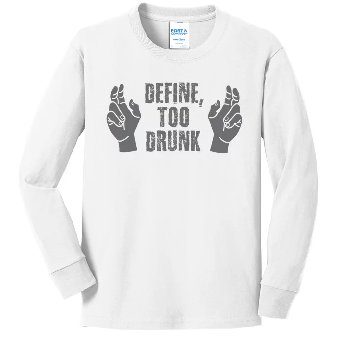 Define Too Drunk Funny Kids Long Sleeve Shirt