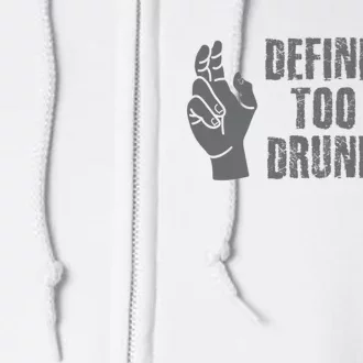 Define Too Drunk Funny Full Zip Hoodie