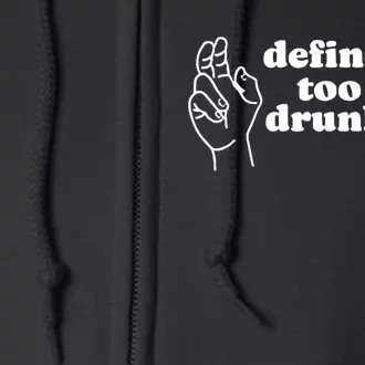 Define Too Drunk Full Zip Hoodie