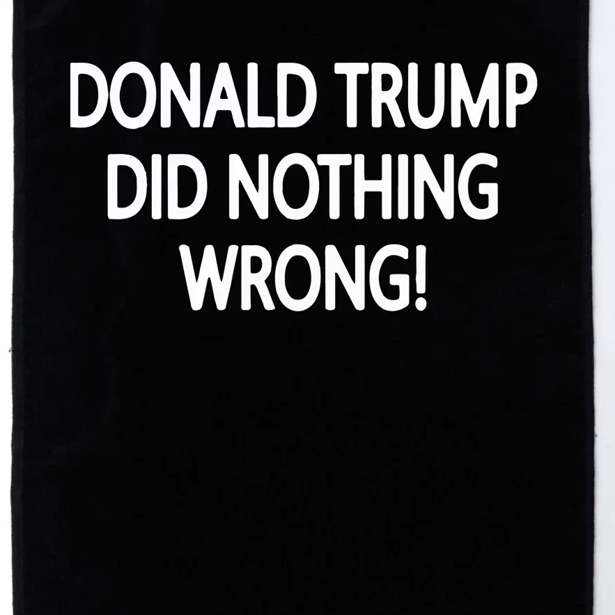 Donald Trump Did Nothing Wrong Platinum Collection Golf Towel