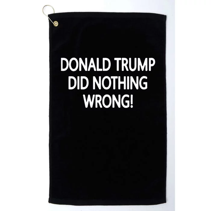 Donald Trump Did Nothing Wrong Platinum Collection Golf Towel