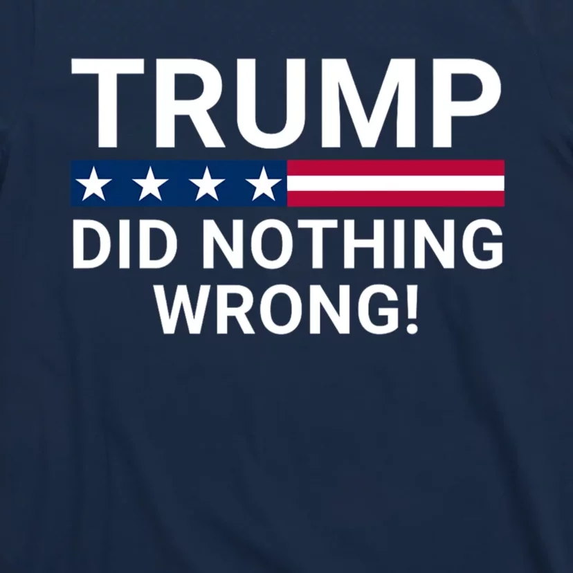 Donald Trump Did Nothing Wrong T-Shirt