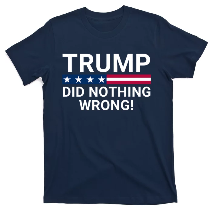 Donald Trump Did Nothing Wrong T-Shirt