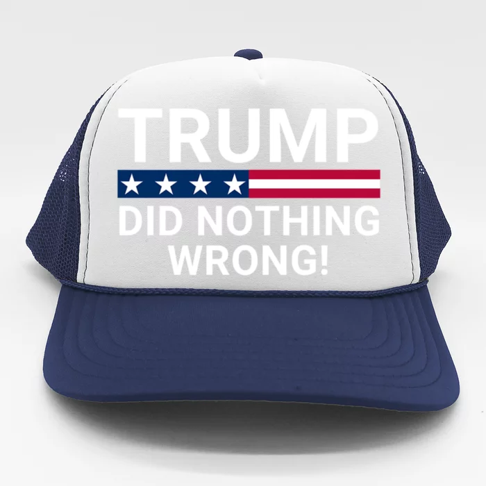 Donald Trump Did Nothing Wrong Trucker Hat