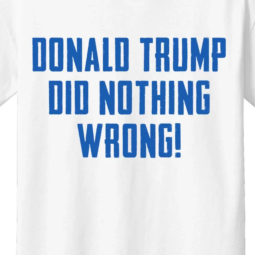 Donald Trump Did Nothing Wrong! Kids T-Shirt