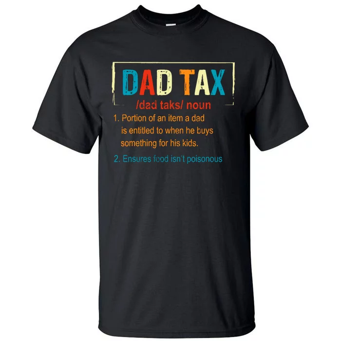 Dad Tax Definition Funny FatherS Day Boy Gift Tall T-Shirt