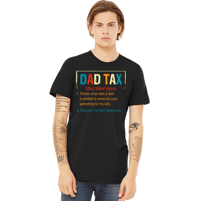 Dad Tax Definition Funny FatherS Day Boy Gift Premium T-Shirt