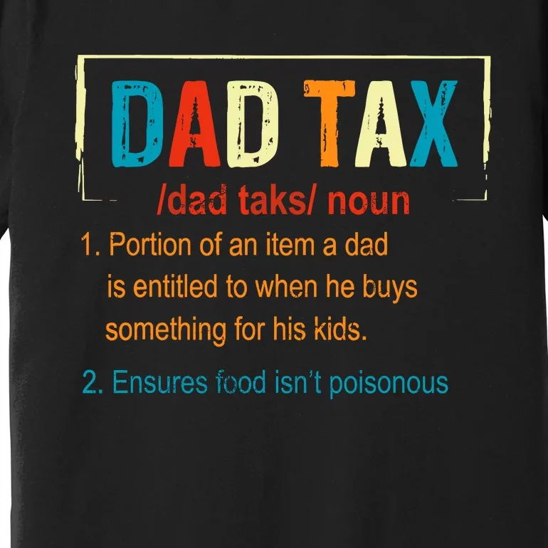 Dad Tax Definition Funny FatherS Day Boy Gift Premium T-Shirt