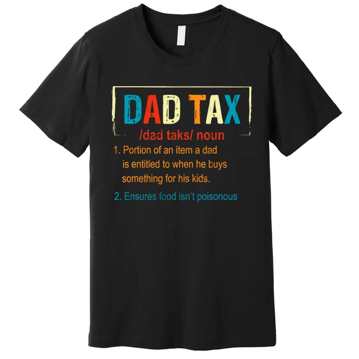 Dad Tax Definition Funny FatherS Day Boy Gift Premium T-Shirt