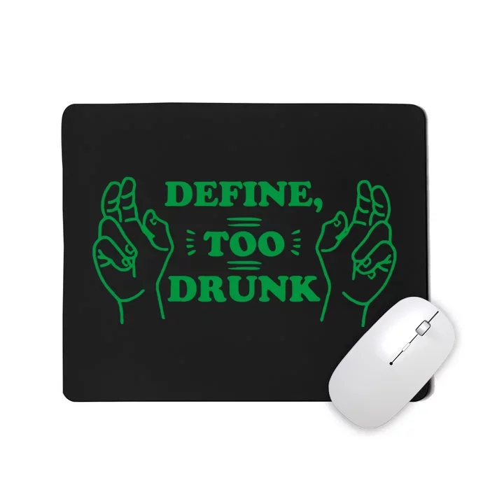 Define Too Drunk Mousepad