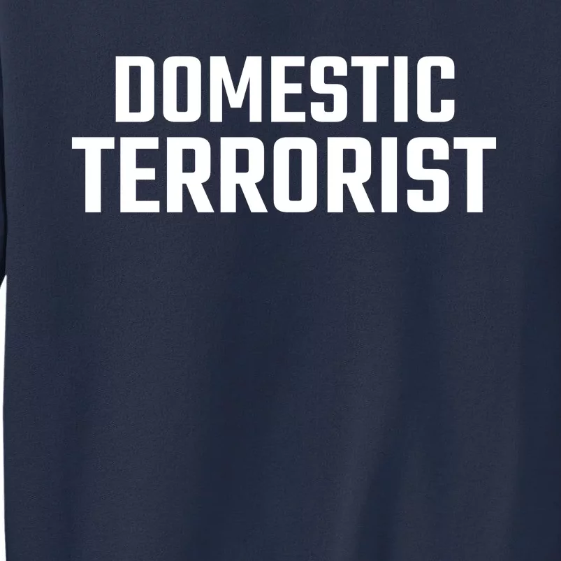 Domestic Terrorist Sweatshirt