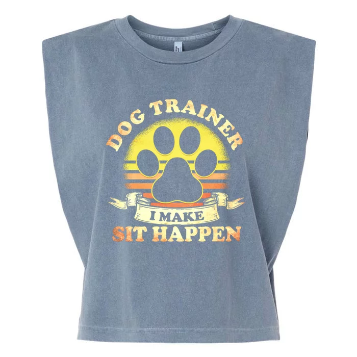 Dog Training Dog Trainer I Make Sit Happen Dog Trainers Cute Gift Garment-Dyed Women's Muscle Tee