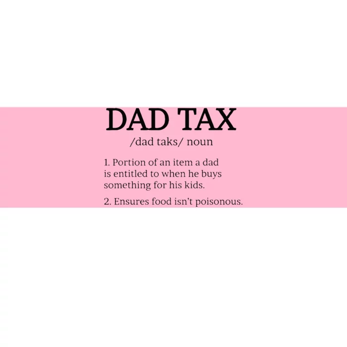 Dad Tax Dad Tax For Men Dad Tax Definition Bumper Sticker