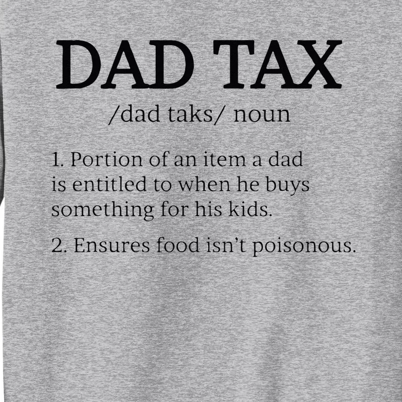 Dad Tax Dad Tax For Men Dad Tax Definition Tall Sweatshirt