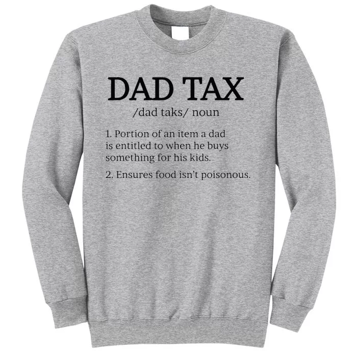 Dad Tax Dad Tax For Men Dad Tax Definition Tall Sweatshirt