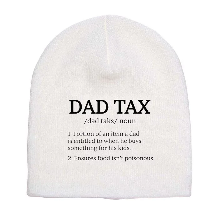 Dad Tax Dad Tax For Men Dad Tax Definition Short Acrylic Beanie