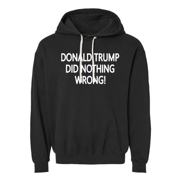 Donald Trump Did Nothing Wrong Garment-Dyed Fleece Hoodie