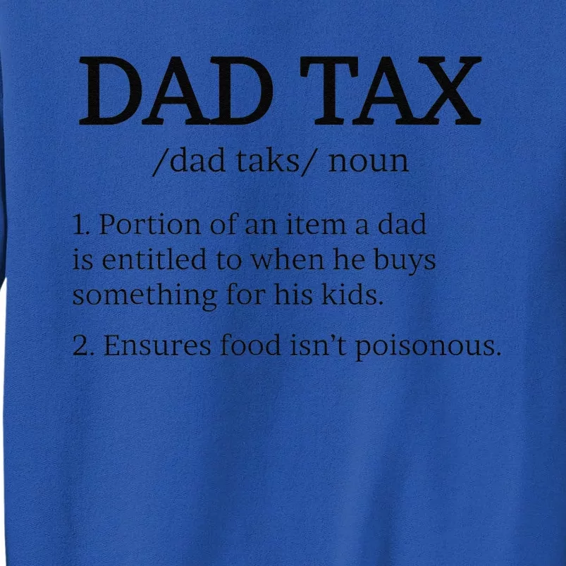 Dad Tax Dad Taxs Dad Tax Definition Sweatshirt