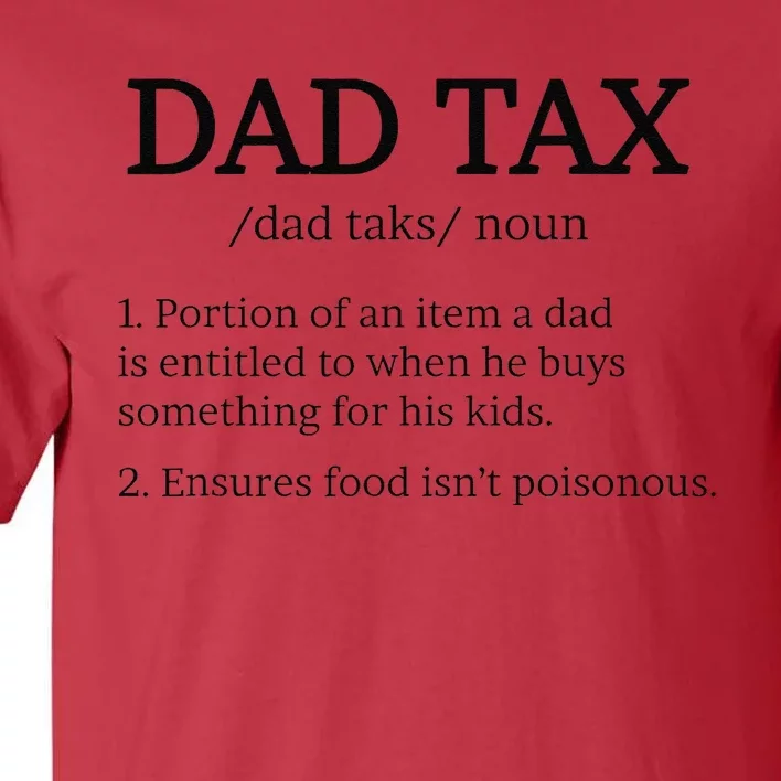 Dad Tax Dad Taxs Dad Tax Definition Tall T-Shirt