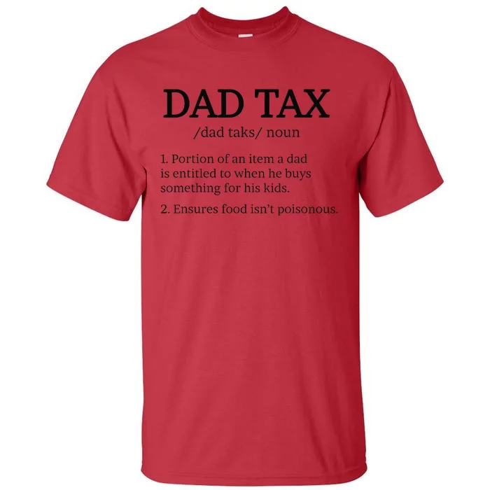 Dad Tax Dad Taxs Dad Tax Definition Tall T-Shirt