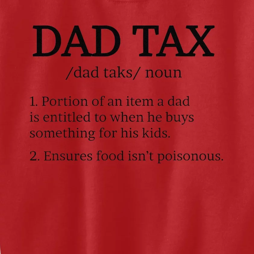 Dad Tax Dad Taxs Dad Tax Definition Kids Sweatshirt