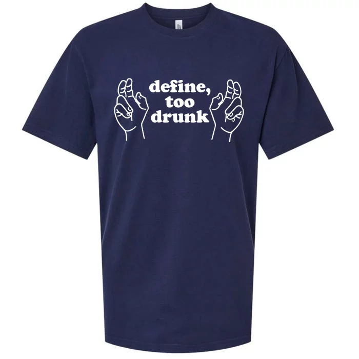 Define Too Drunk Sign Funny Sueded Cloud Jersey T-Shirt