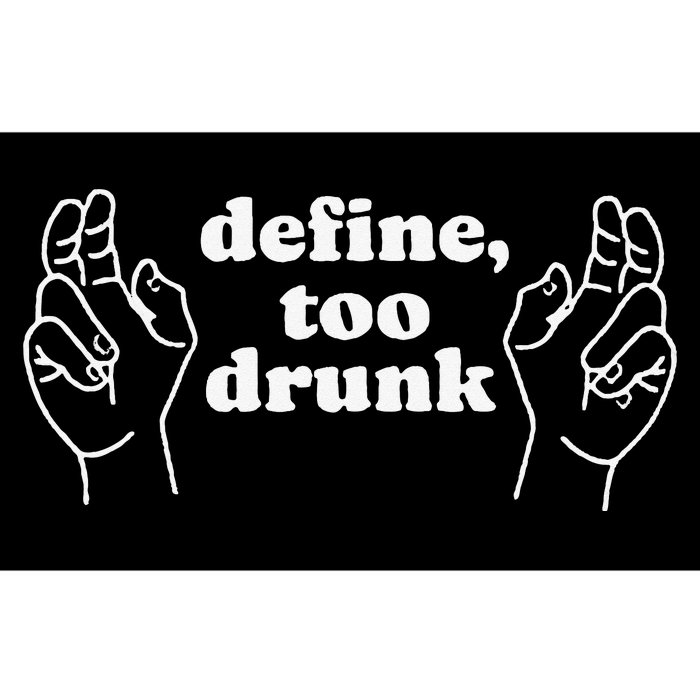 Define Too Drunk Bumper Sticker