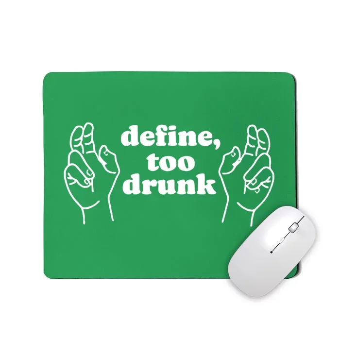 Define Too Drunk Funny Drinking St Patrick's Day Mousepad