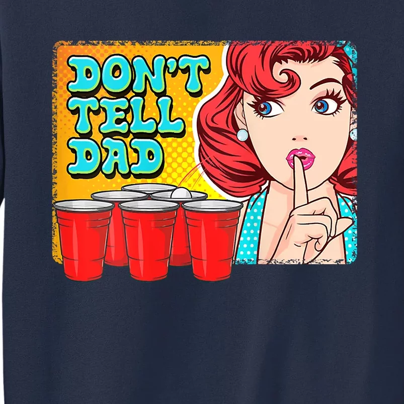 Dont Tell Dad Beer Pong Team Sweatshirt