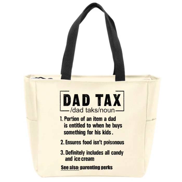 Dad Tax Definition Ensures Food IsnT Poisonous Daddy Joke Zip Tote Bag