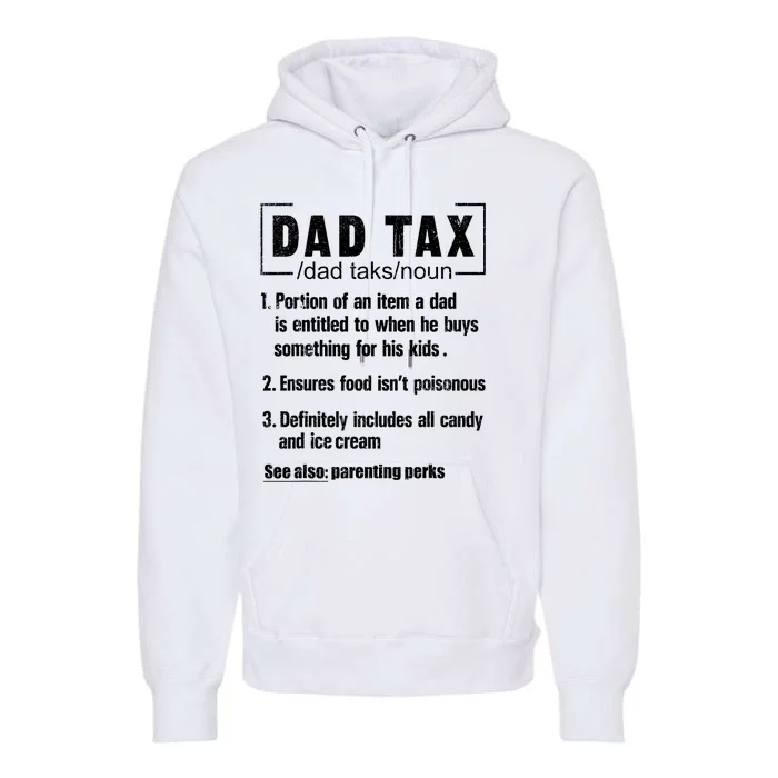 Dad Tax Definition Ensures Food IsnT Poisonous Daddy Joke Premium Hoodie