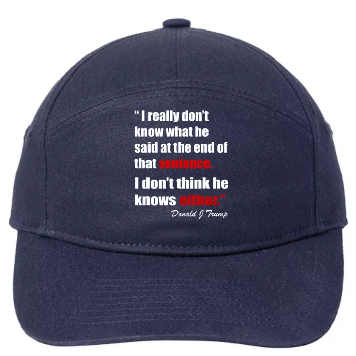 Donald Trump Dont Know What He Said At The End Of That Sentence 7-Panel Snapback Hat