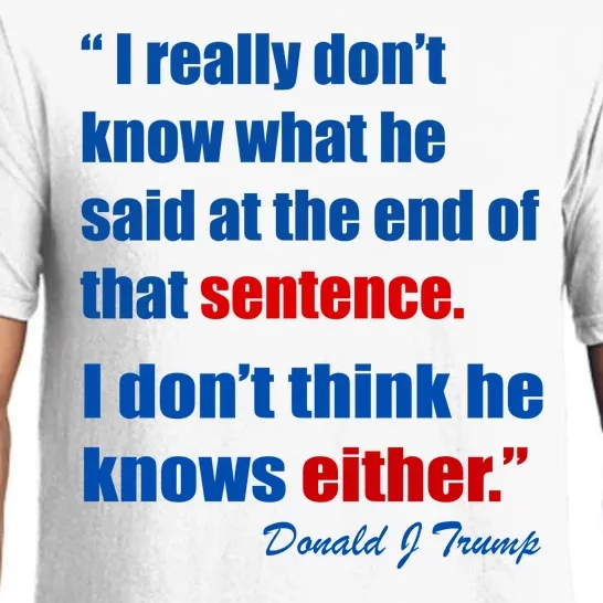 Donald Trump Dont Know What He Said At The End Of That Sentence Pajama Set