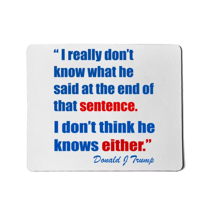 Donald Trump Dont Know What He Said At The End Of That Sentence Mousepad