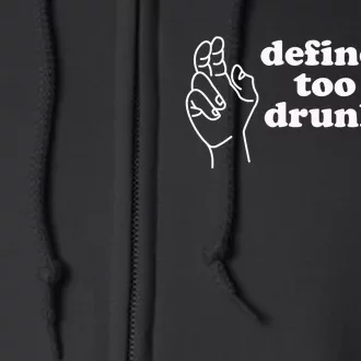 Define Too Drunk Full Zip Hoodie