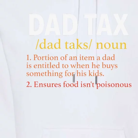 Dad Tax Definition Funny Sarcastic Father's Day Gift Premium Hoodie