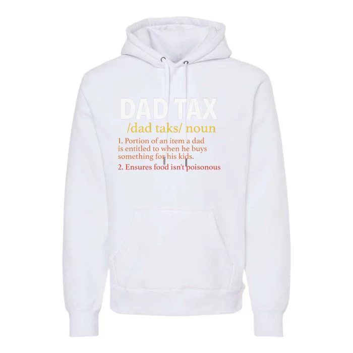 Dad Tax Definition Funny Sarcastic Father's Day Gift Premium Hoodie