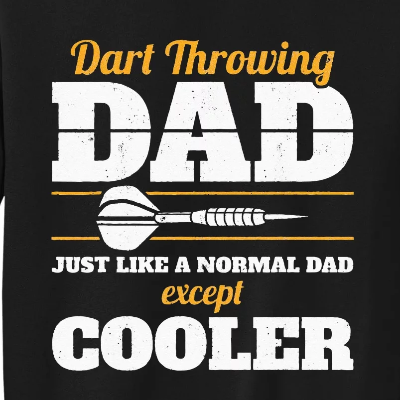 Dart Throwing Dad Dart Player Dart Club Father Darts Tall Sweatshirt