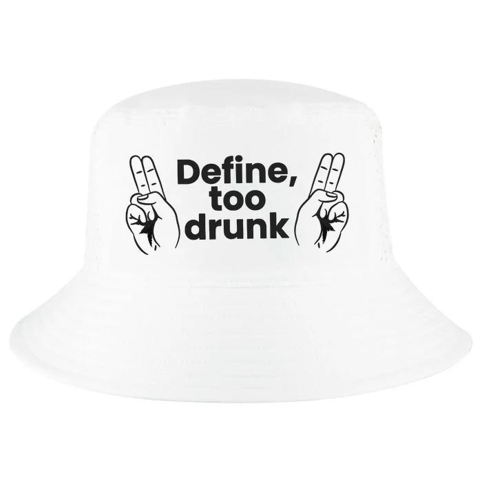 Define Too Drunk Too Drunk. Funny Humor Cool Comfort Performance Bucket Hat