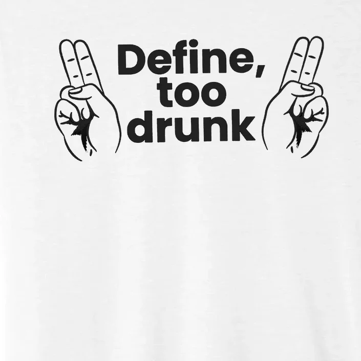 Define Too Drunk Too Drunk. Funny Humor ChromaSoft Performance T-Shirt