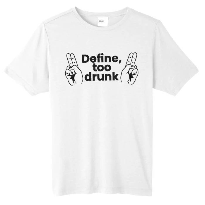 Define Too Drunk Too Drunk. Funny Humor ChromaSoft Performance T-Shirt