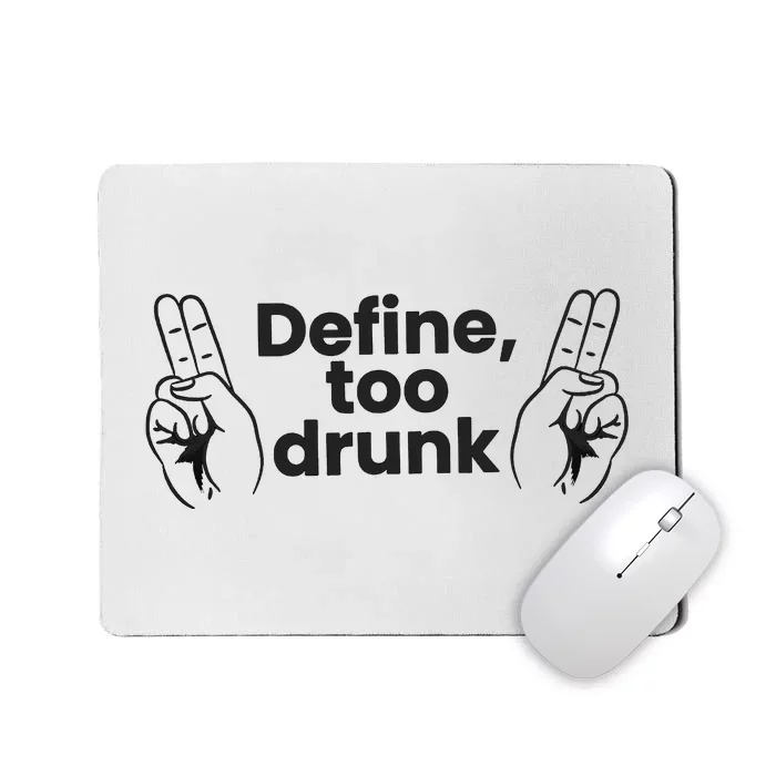 Define Too Drunk Too Drunk. Funny Humor Mousepad