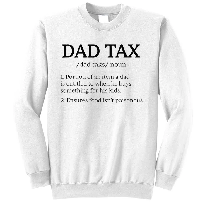 Dad Tax Dad Tax For Men Dad Tax Definition Sweatshirt