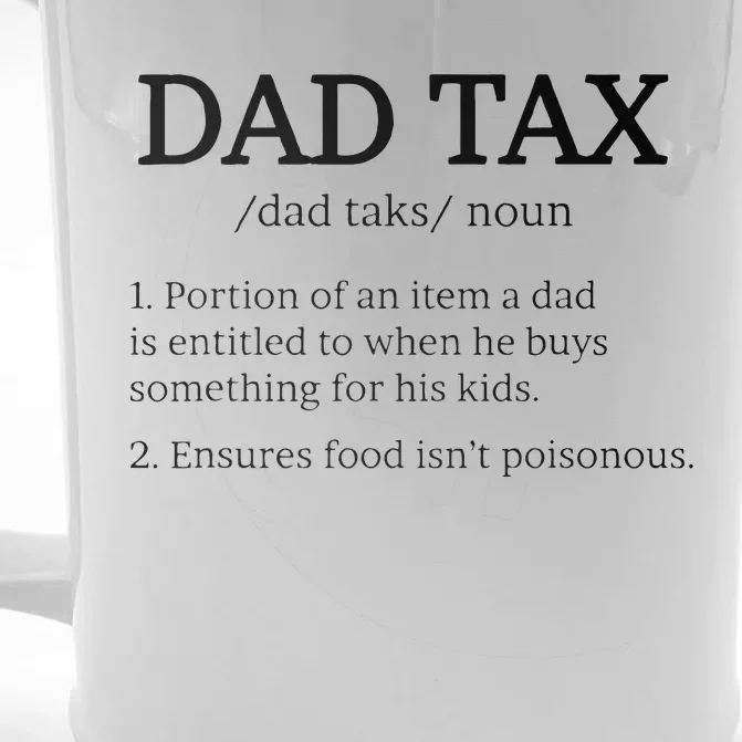 Dad Tax Dad Tax For Men Dad Tax Definition Front & Back Beer Stein