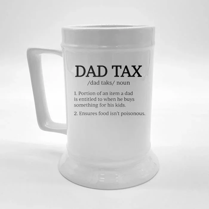 Dad Tax Dad Tax For Men Dad Tax Definition Front & Back Beer Stein