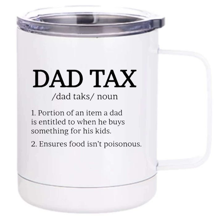 Dad Tax Dad Tax For Men Dad Tax Definition Front & Back 12oz Stainless Steel Tumbler Cup